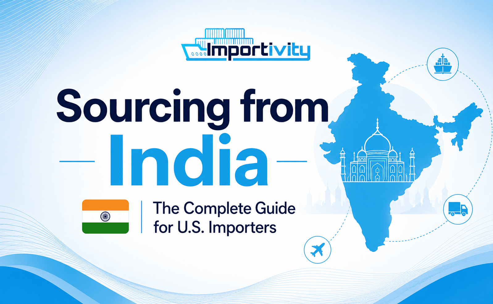 The Complete Guide for U.S. Importers to Sourcing From India